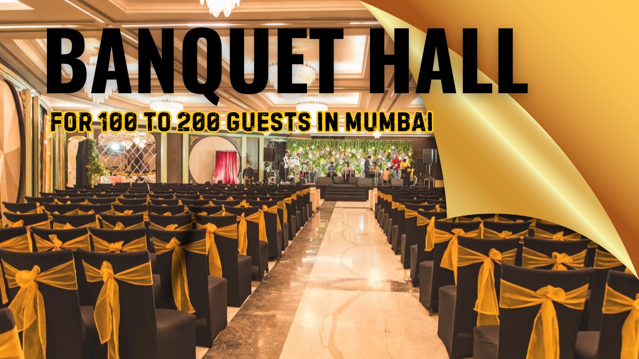 Banquet Hall For 100 to 200 Guests in Mumbai